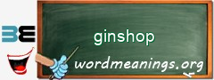 WordMeaning blackboard for ginshop